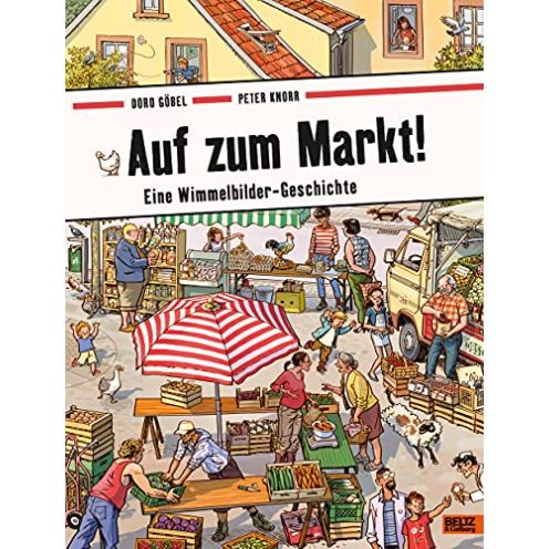  Doro Göbel Auf zum Markt!: Eine Wimmelbilder-Geschichte