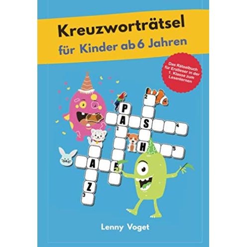  Kreuzworträtsel für Kinder ab 6 Jahren: Das Rätselbuch
