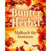  Emma Müller Bunter Herbst Malbuch für Senioren